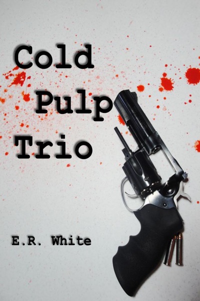 Cold Pulp Trio by E.R. White, Jr.