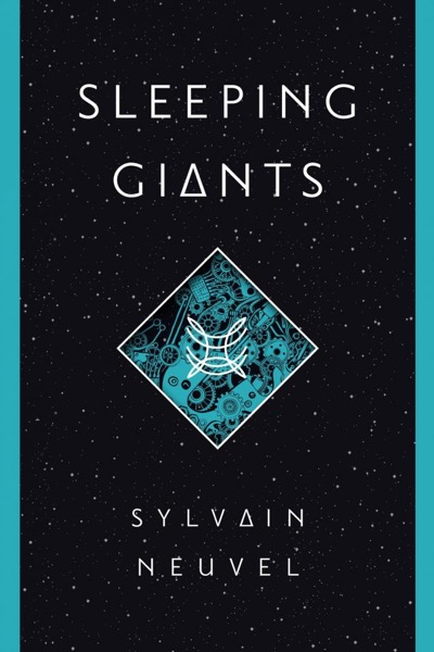 Sleeping Giants by Sylvain Neuvel