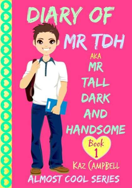 Diary of  Mr. TDH AKA Mr. Tall, Dark and Handsome - Book 1 by Carine Engelbrecht