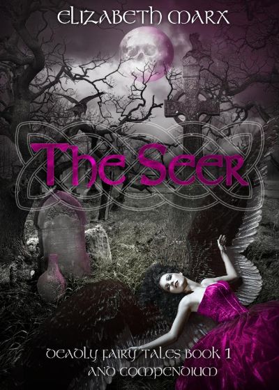 The Seer, Deadly Fairy Tales Book 1 by Elizabeth Marx