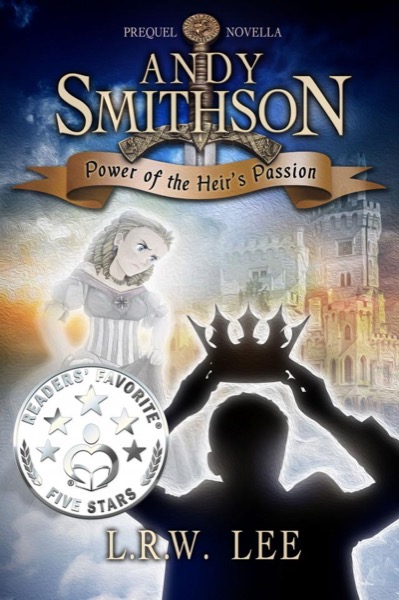 Power of the Heir's Passion (Andy Smithson Prequel Novella) by L. R. W. Lee