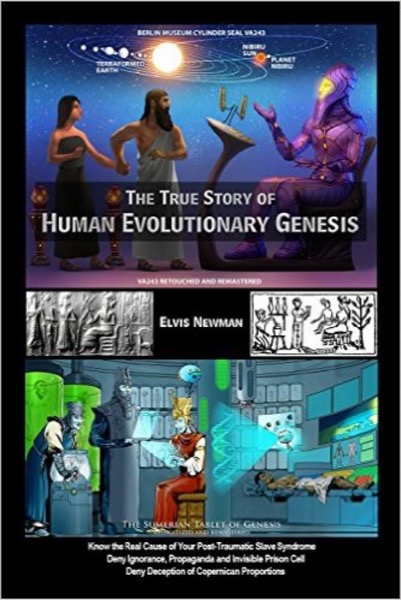 True Story of Human Evolutionary Genesis by Elvis Newman