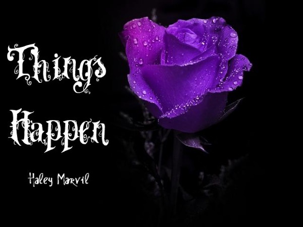 Things Happen by Haley Marvil