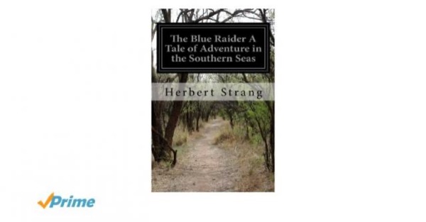 The Blue Raider: A Tale of Adventure in the Southern Seas by Herbert Strang