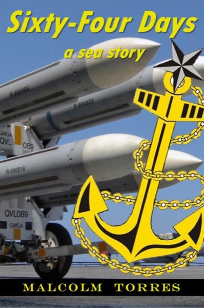 Sixty-Four Days, A Sea Story by Malcolm Torres