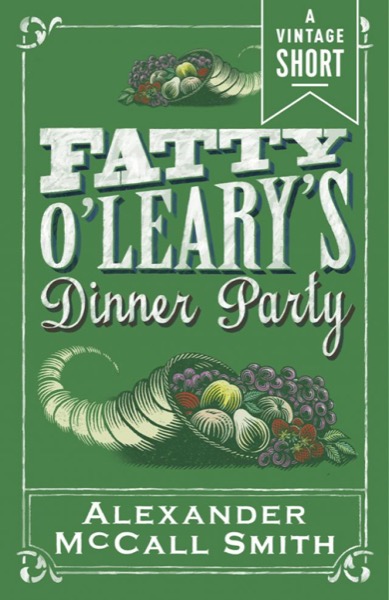 Fatty O'Leary's Dinner Party by Alexander McCall Smith