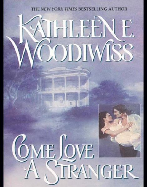 Come Love a Stranger by Kathleen E. Woodiwiss