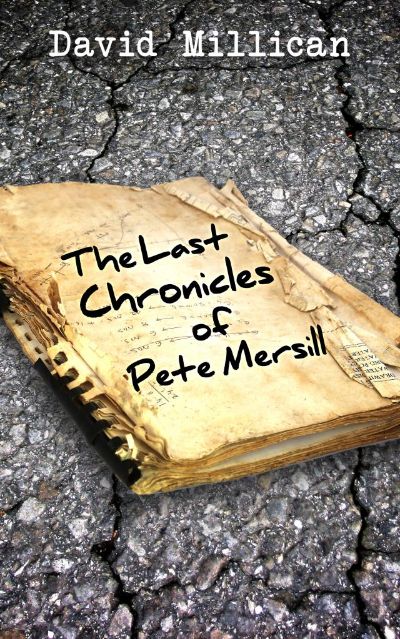 The Last Chronicles of Pete Mersill by David Millican