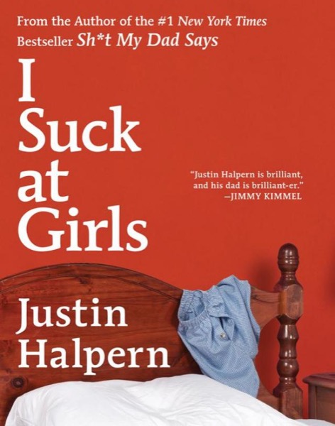 I Suck at Girls by Justin Halpern