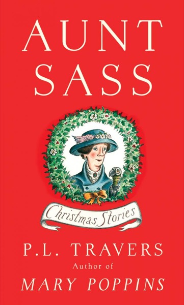 Aunt Sass: Christmas Stories by P. L. Travers