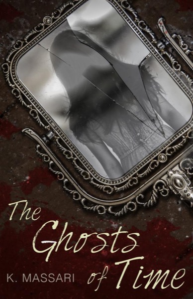 The Ghosts Of Time by K. Massari