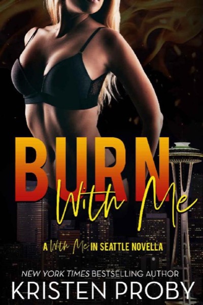 Burn With Me_A With Me In Seattle Novella by Kristen Proby