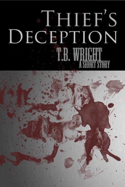 Thief's Deception: A Short Story by T. B. Wright