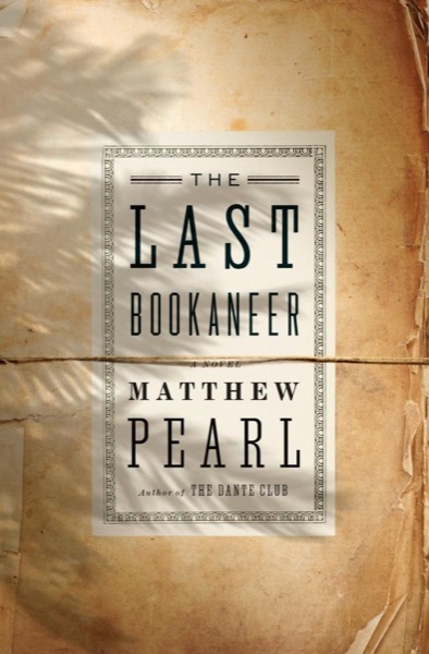 The Last Bookaneer by Matthew Pearl