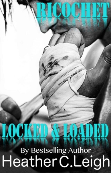 Ricochet: Locked & Loaded by Heather C. Leigh