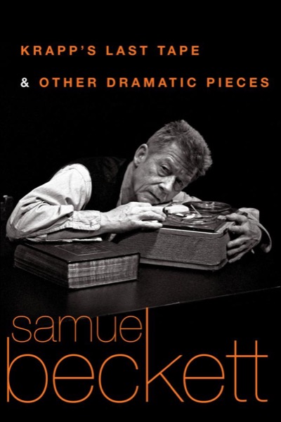 Krapp's Last Tape and Other Dramatic Pieces by Samuel Beckett