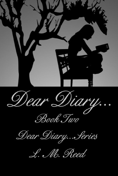 Dear Diary... by L. M. Reed