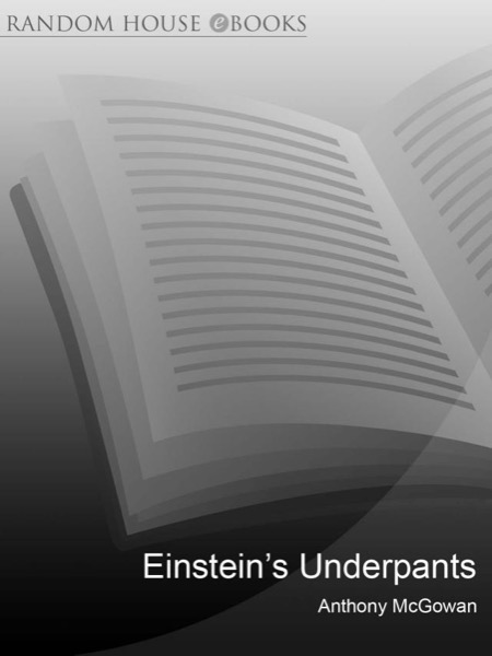 Einstein's Underpants--And How They Saved the World by Anthony McGowan