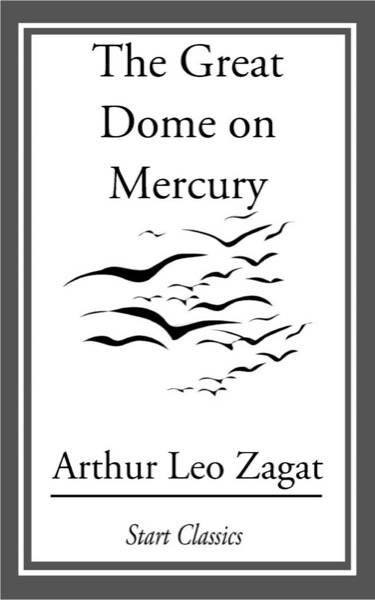 The Great Dome on Mercury by Arthur Leo Zagat