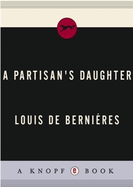 A Partisan's Daughter a Partisan's Daughter by Louis de Bernières