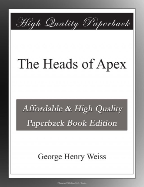 The Heads of Apex by George Henry Weiss