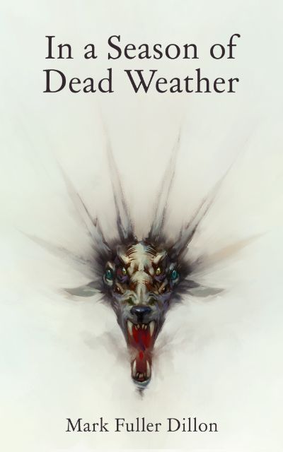 In A Season Of Dead Weather by Mark Fuller Dillon
