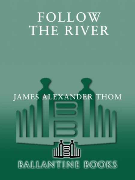 Follow the River by JAMES ALEXANDER Thom