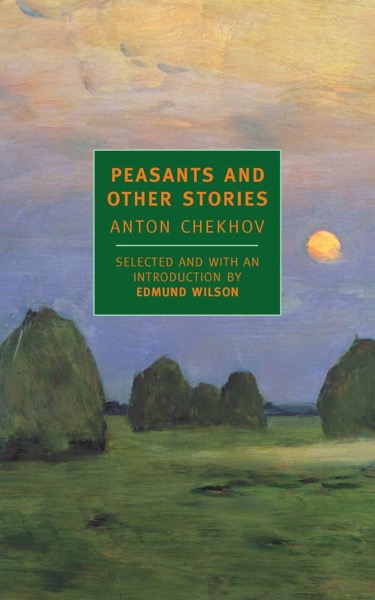 Peasants and Other Stories by Anton Chekhov