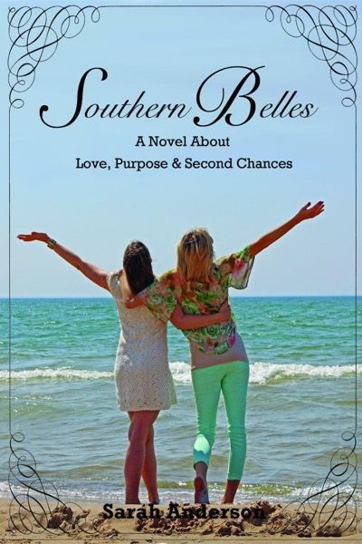 Southern Belles, A Novel about Love, Purpose & Second Chances by Sarah Dzuris Anderson