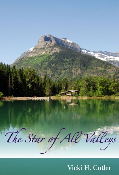 The Star of All Valleys by Vicki H. Cutler