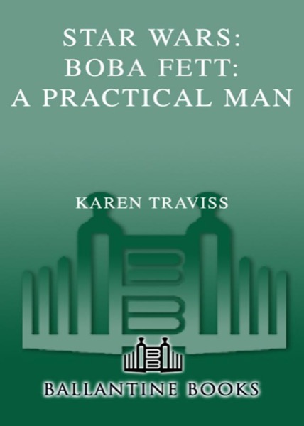 Star Wars: Boba Fett: A Practical Man by Karen Traviss