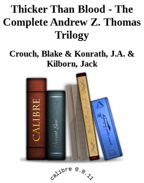 Thicker Than Blood - the Complete Andrew Z. Thomas Series by Blake Crouch