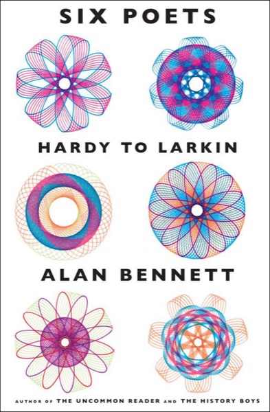 Six Poets by Alan Bennett