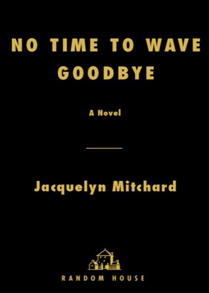 No Time to Wave Goodbye by Jacquelyn Mitchard