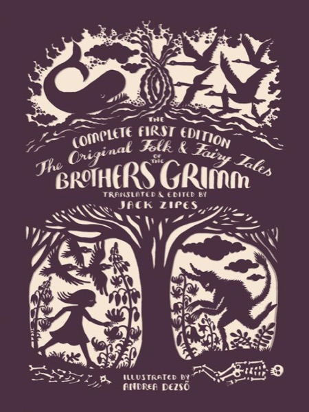 The Original Folk and Fairy Tales of the Brothers Grimm by Jacob Grimm