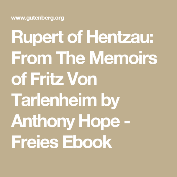 Rupert of Hentzau: From The Memoirs of Fritz Von Tarlenheim by Anthony Hope