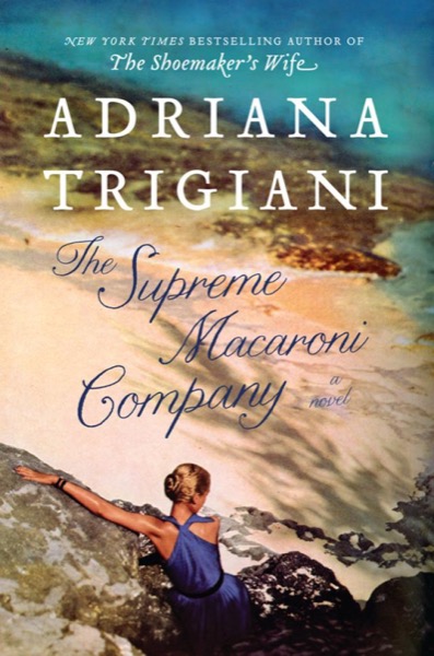 The Supreme Macaroni Company by Adriana Trigiani