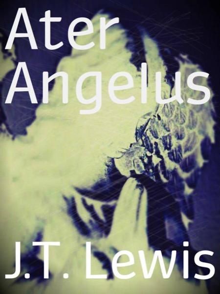 Ater Angelus by J.T. Lewis