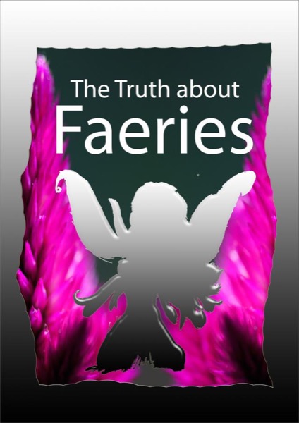 The Truth about Faeries by Chris McKenna