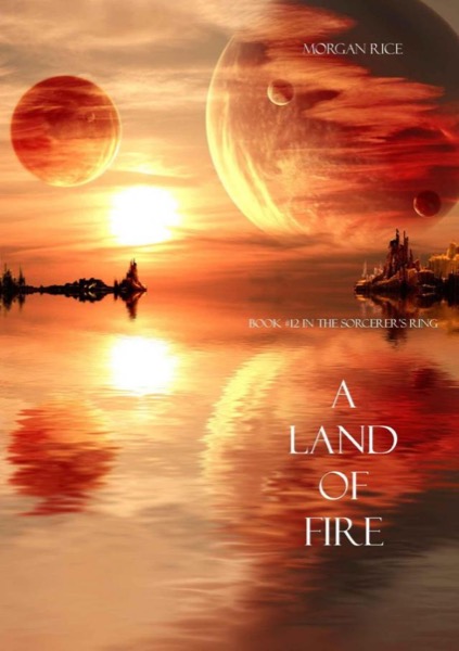 A Land of Fire by Morgan Rice