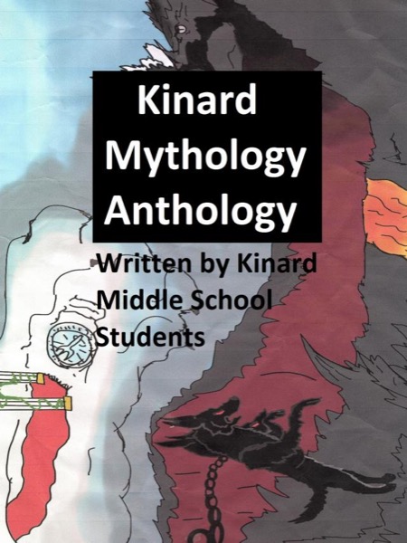 Kinard Mythology Anthology by Kinard Middle School