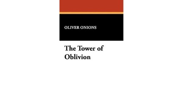 The Tower of Oblivion by Oliver Onions