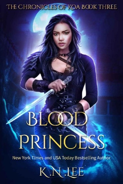 Blood Princess: The Chronicles of Koa Book Three by K.N. Lee