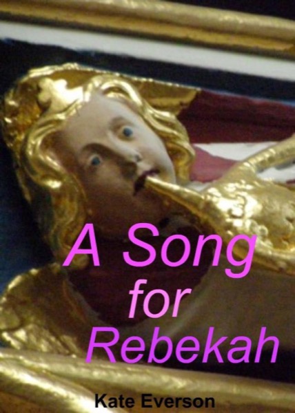 A Song for Rebekah by Kate Everson