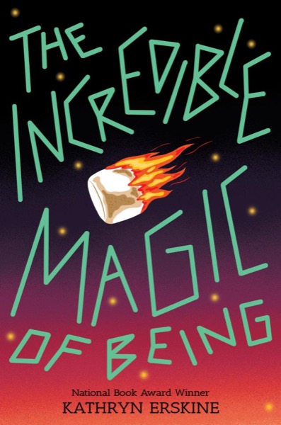 The Incredible Magic of Being by Kathryn Erskine