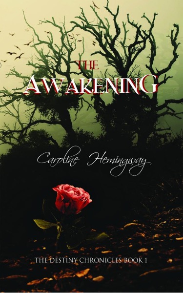 The Awakening (Book 1 The Destiny Chronicles) by Caroline Hemingway