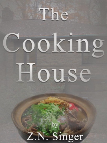 The Cooking House by Z.N. Singer