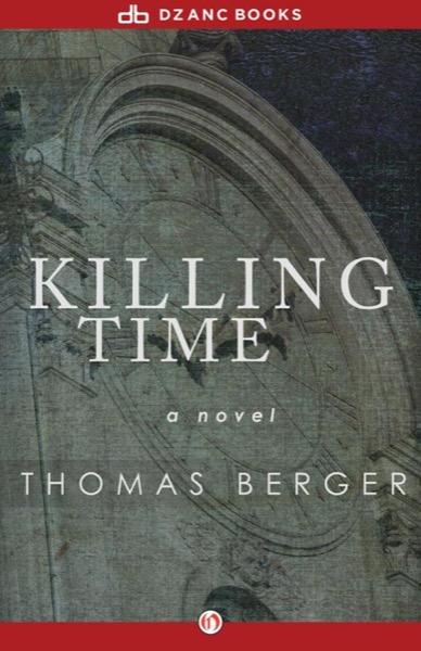 Killing Time: A Novel by Thomas Berger