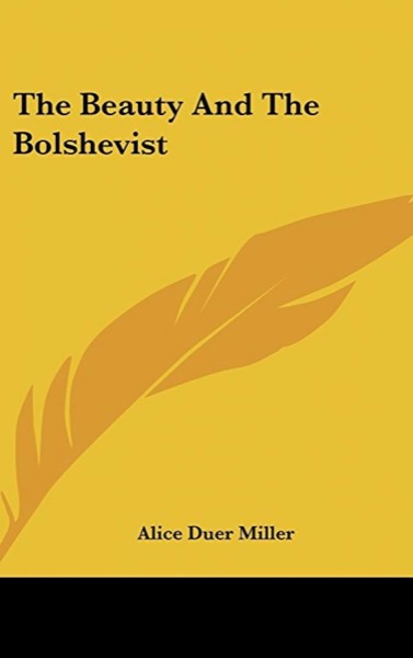 The Beauty and the Bolshevist by Alice Duer Miller