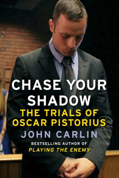 Chase Your Shadow by John Carlin